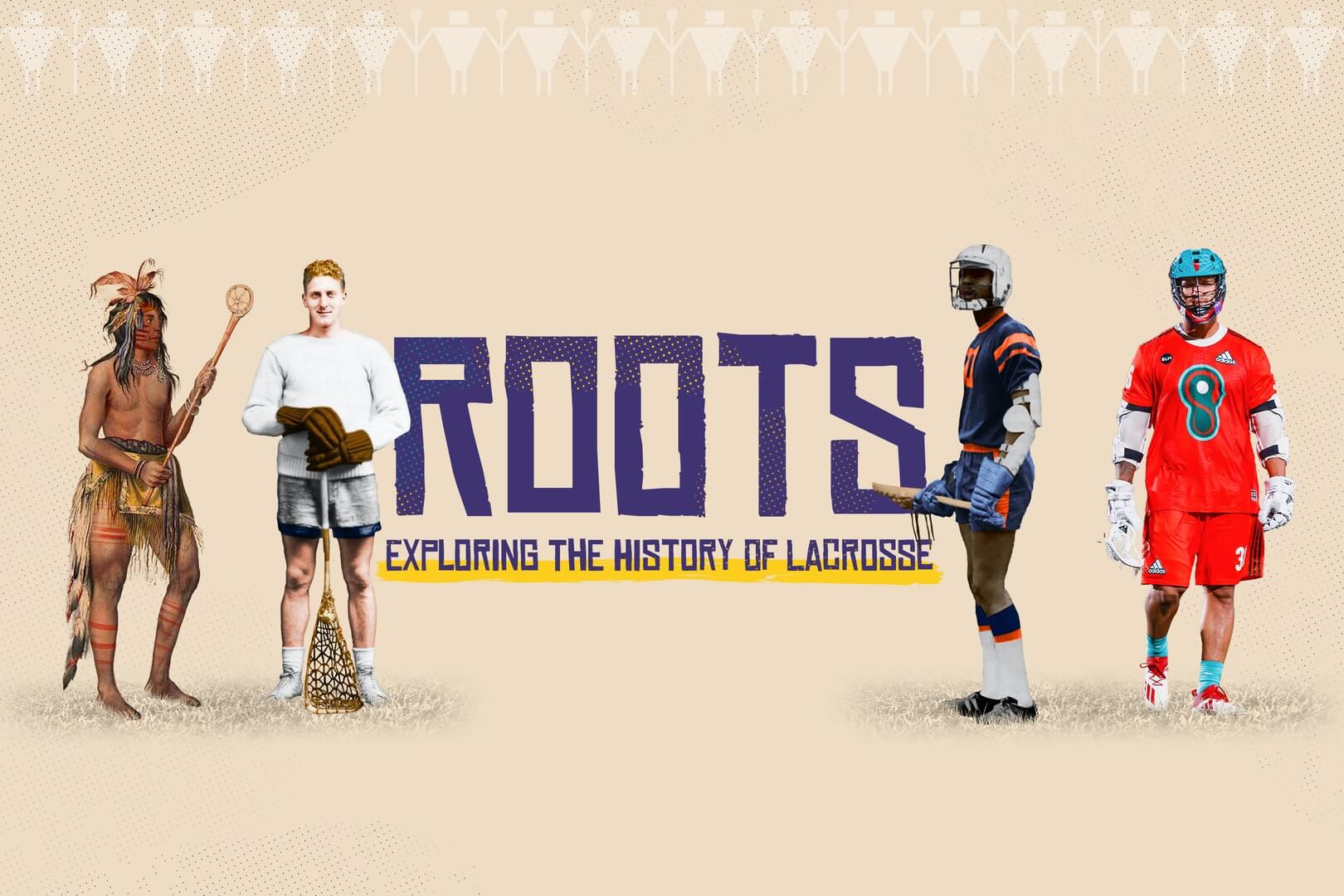 Roots: Exploring the History of Lacrosse