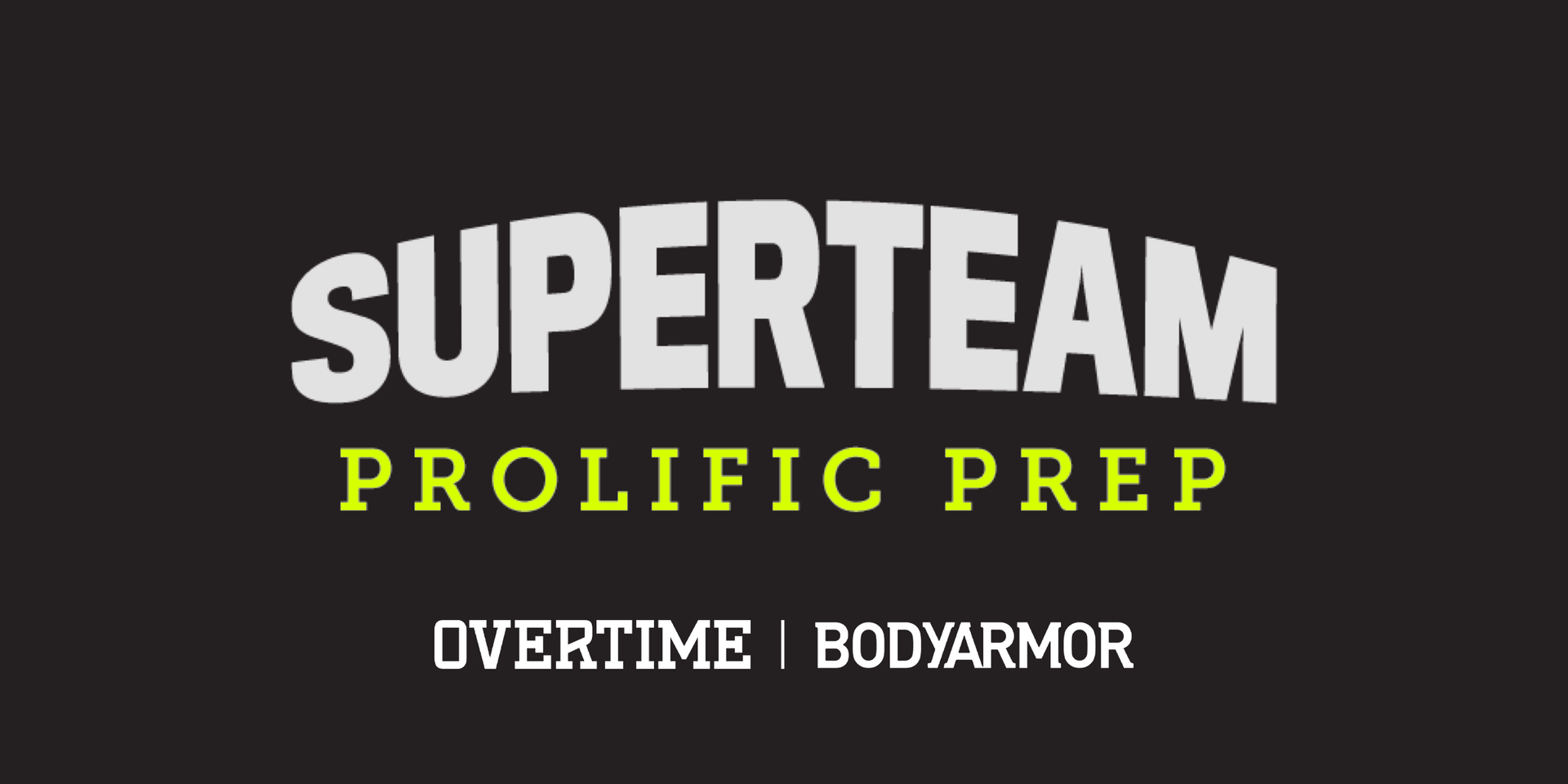Superteam: Prolific Prep